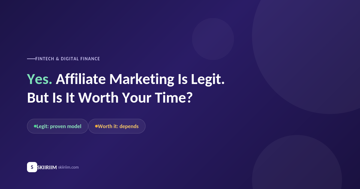 Affiliate Marketing Is Legit. But Is It Worth Your Time?